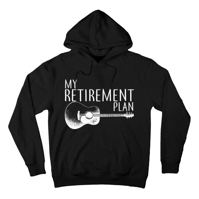 My Retirement Plan Playing  Guitar Tall Hoodie