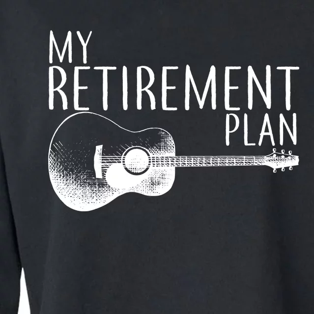 My Retirement Plan Playing  Guitar Cropped Pullover Crew