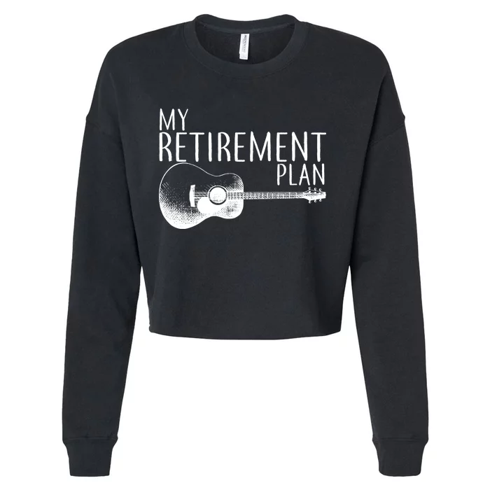 My Retirement Plan Playing  Guitar Cropped Pullover Crew