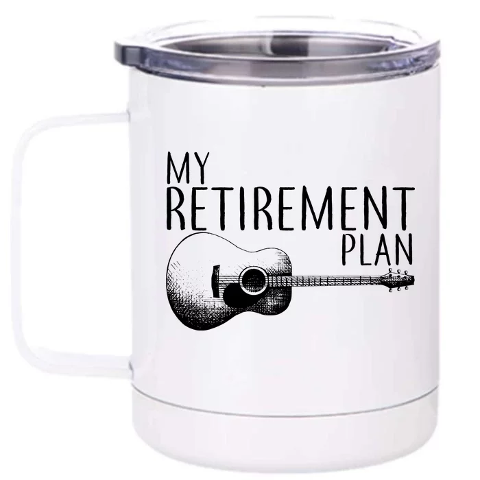 My Retirement Plan Playing  Guitar Front & Back 12oz Stainless Steel Tumbler Cup