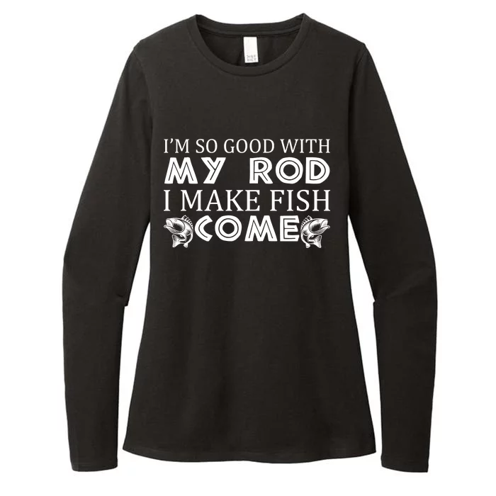 My Rod Is So Good I Make Fish Come Womens CVC Long Sleeve Shirt