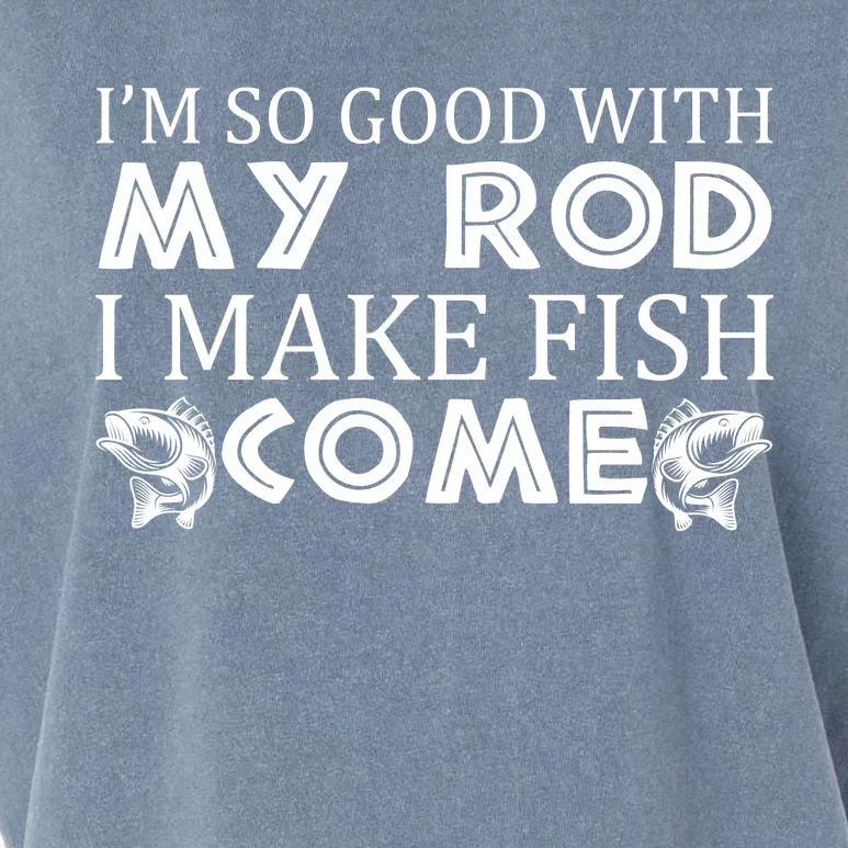 My Rod Is So Good I Make Fish Come Garment-Dyed Women's Muscle Tee