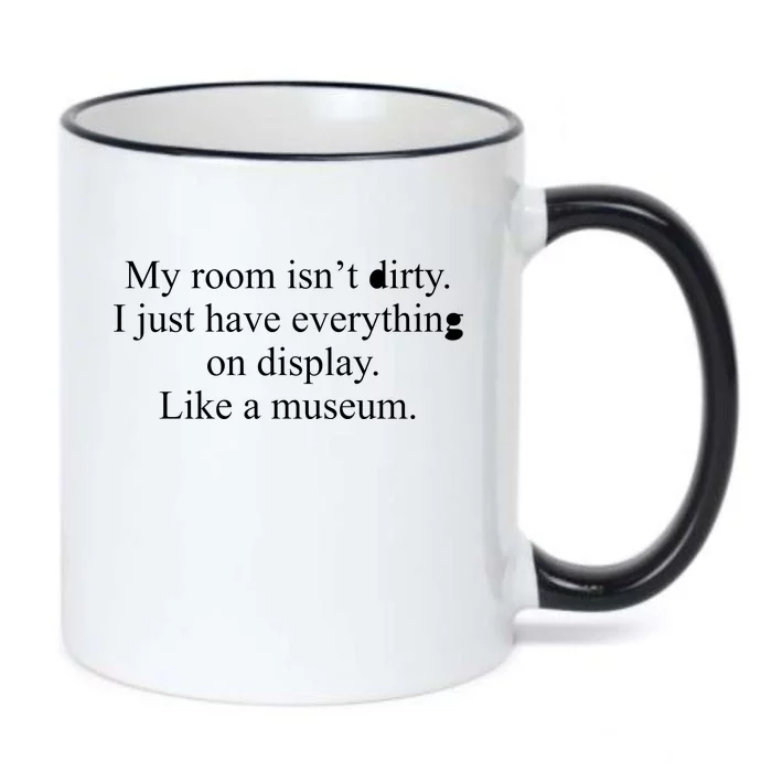 My Room Isn't Dirty Display Like A Museum Black Color Changing Mug