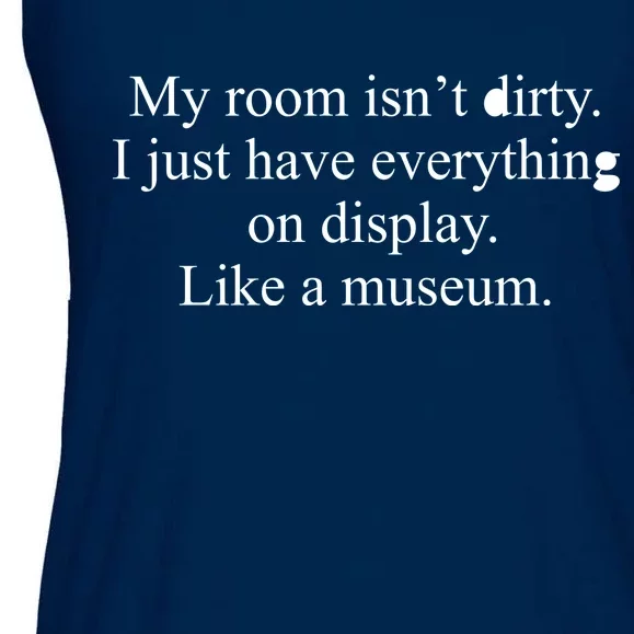 My Room Isn't Dirty Display Like A Museum Ladies Essential Flowy Tank