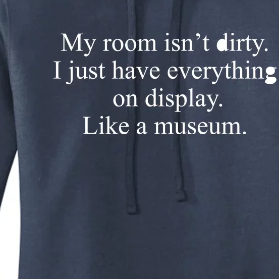 My Room Isn't Dirty Display Like A Museum Women's Pullover Hoodie