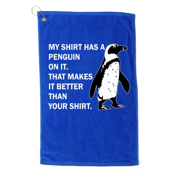 My Shirt Has A Penguin On It Platinum Collection Golf Towel