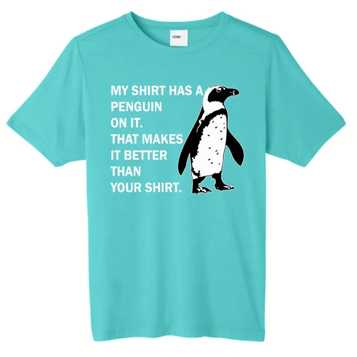 My Shirt Has A Penguin On It ChromaSoft Performance T-Shirt