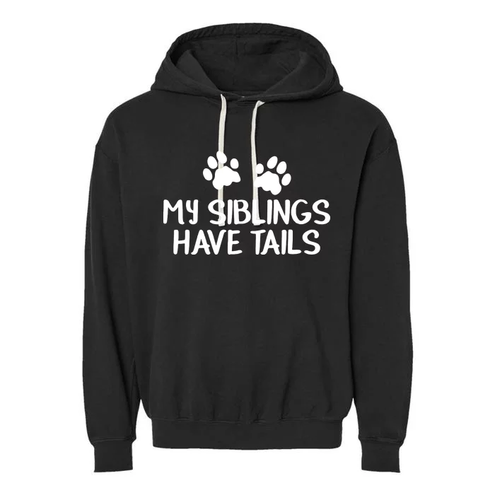 My Siblings Have Tails Garment-Dyed Fleece Hoodie