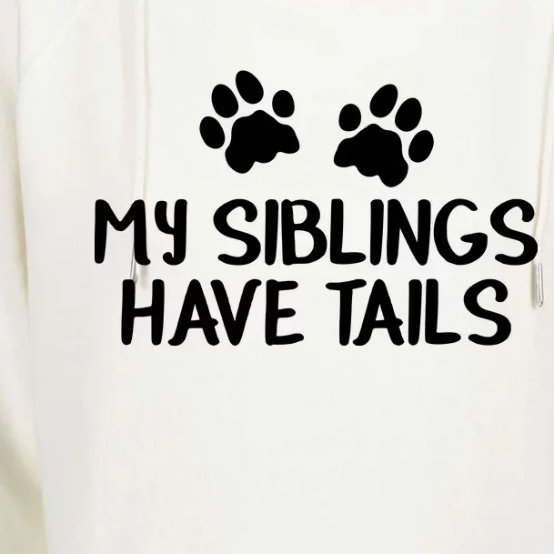 My Siblings Have Tails Womens Funnel Neck Pullover Hood