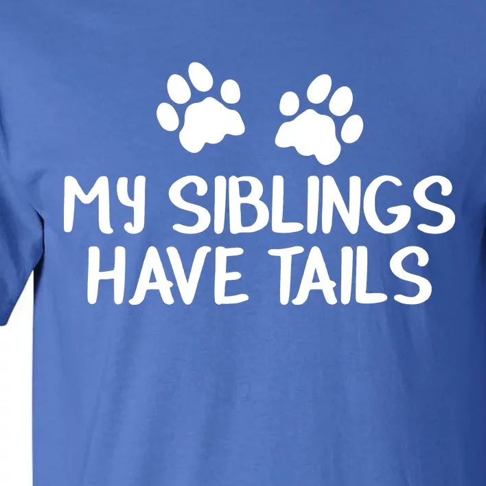 My Siblings Have Tails Tall T-Shirt