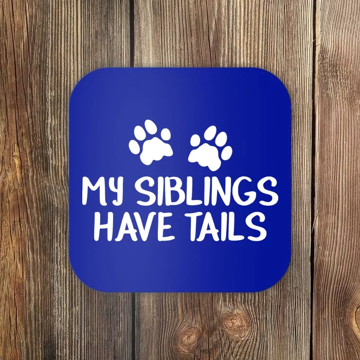 My Siblings Have Tails Coaster