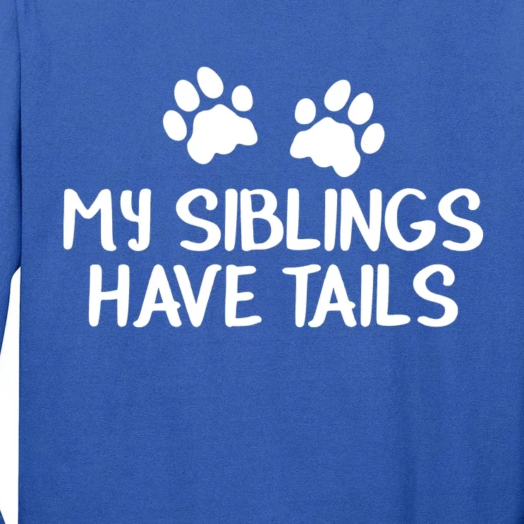 My Siblings Have Tails Tall Long Sleeve T-Shirt