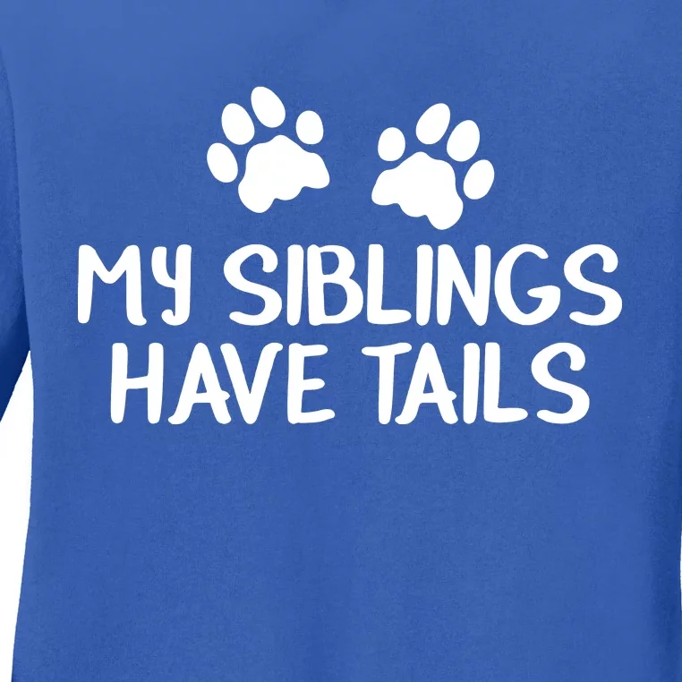 My Siblings Have Tails Ladies Long Sleeve Shirt