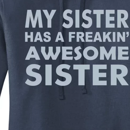 My Sister Has A Freakin Awesome Sister Women's Pullover Hoodie