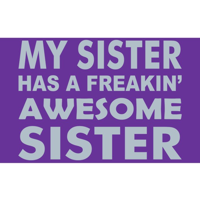 My Sister Has A Freakin Awesome Sister Bumper Sticker