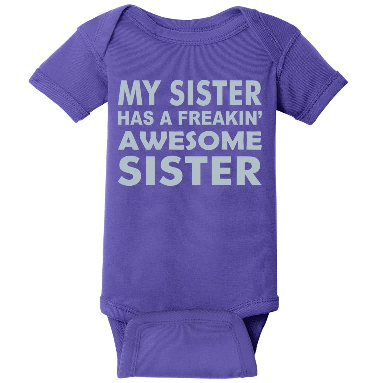 My Sister Has A Freakin Awesome Sister Baby Bodysuit
