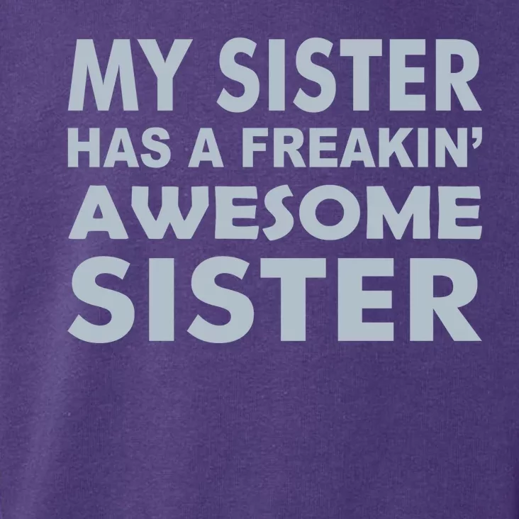 My Sister Has A Freakin Awesome Sister Toddler Hoodie