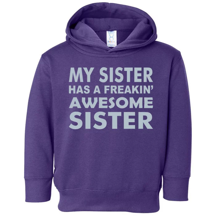 My Sister Has A Freakin Awesome Sister Toddler Hoodie