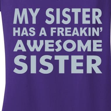 My Sister Has A Freakin Awesome Sister Women's V-Neck T-Shirt