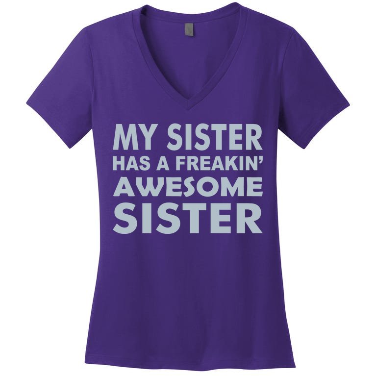 My Sister Has A Freakin Awesome Sister Women's V-Neck T-Shirt