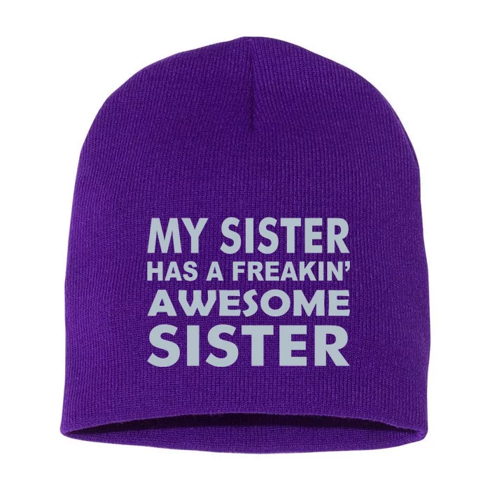 My Sister Has A Freakin Awesome Sister Short Acrylic Beanie