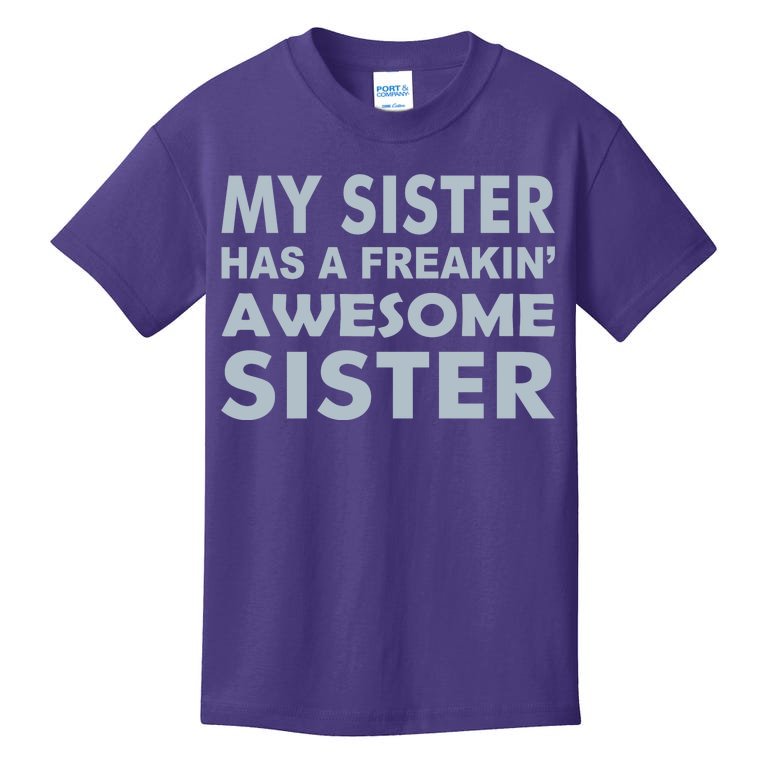 My Sister Has A Freakin Awesome Sister Kids T-Shirt