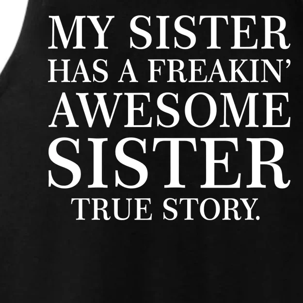 My Sister Has A Freakin Awesome Sister True Story Ladies Tri-Blend Wicking Tank