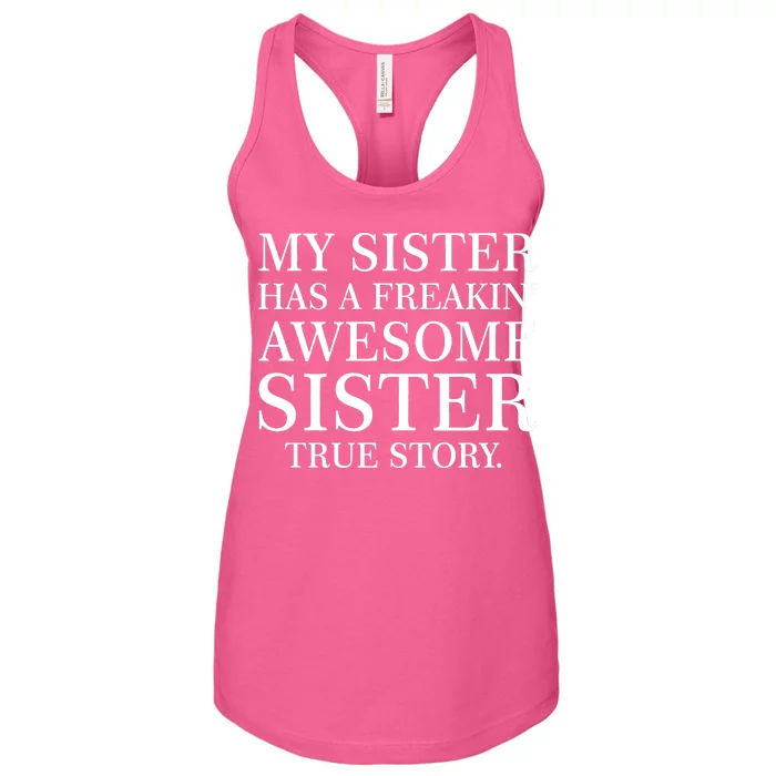 My Sister Has A Freakin Awesome Sister True Story Women's Racerback Tank