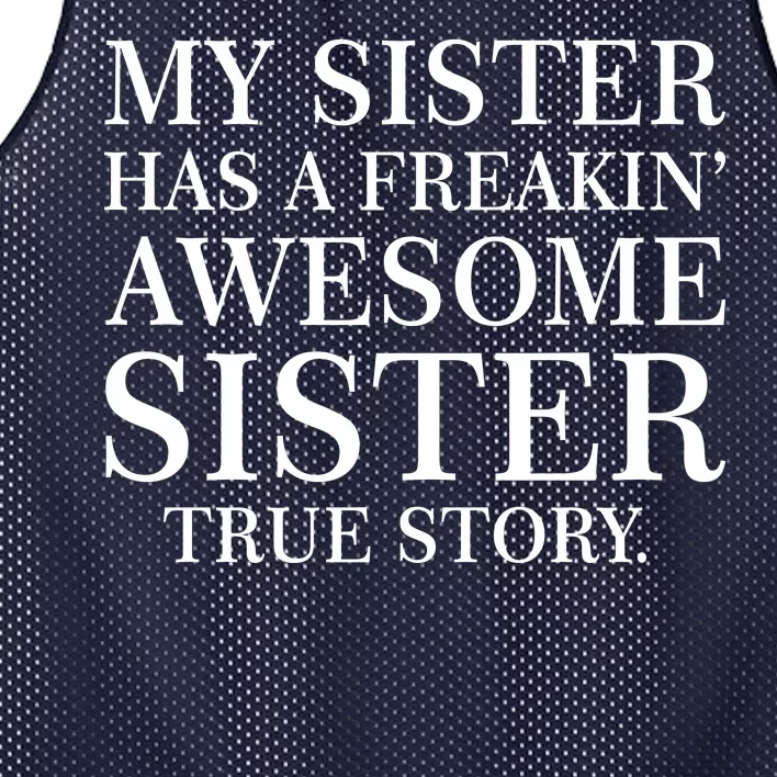 My Sister Has A Freakin Awesome Sister True Story Mesh Reversible Basketball Jersey Tank