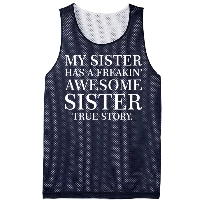 My Sister Has A Freakin Awesome Sister True Story Mesh Reversible Basketball Jersey Tank