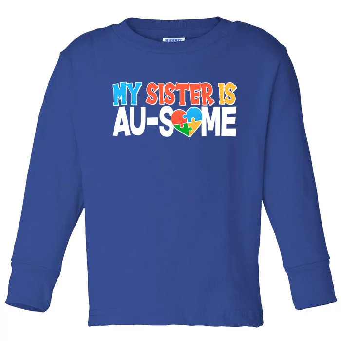 My Sister Is AU-SOME Autism Awareness Toddler Long Sleeve Shirt