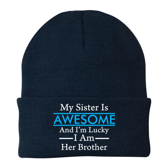 My Sister Is Awesome And I'm Lucky I Am Her Brother Knit Cap Winter Beanie