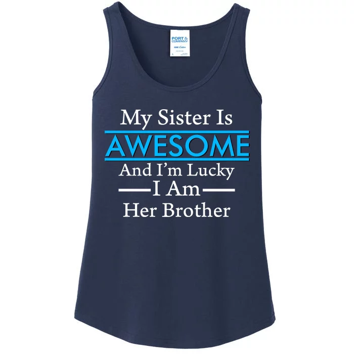 My Sister Is Awesome And I'm Lucky I Am Her Brother Ladies Essential Tank