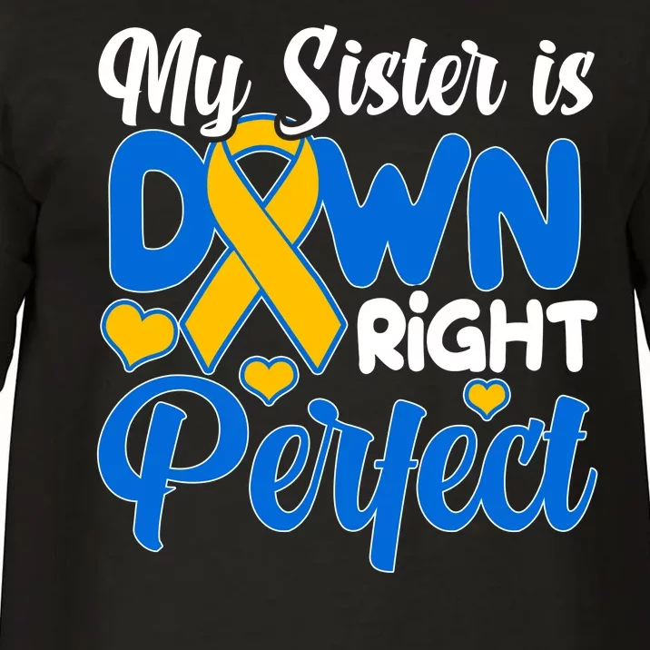 My Sister Is Down Right Perfect Down Syndrome Day Awareness Comfort Colors T-Shirt