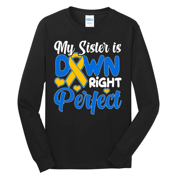 My Sister Is Down Right Perfect Down Syndrome Day Awareness Tall Long Sleeve T-Shirt