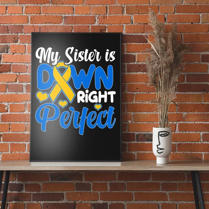 My Sister Is Down Right Perfect Down Syndrome Day Awareness Poster