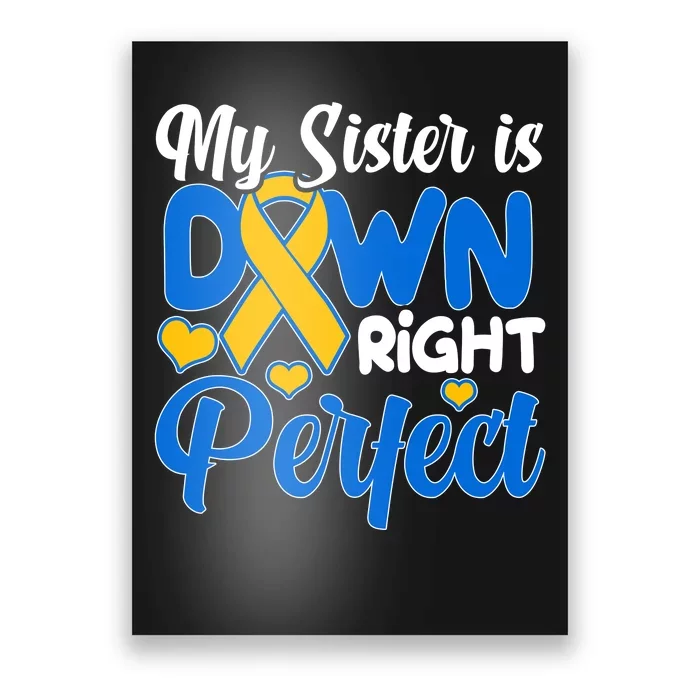 My Sister Is Down Right Perfect Down Syndrome Day Awareness Poster