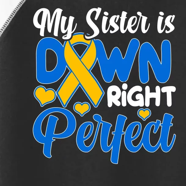 My Sister Is Down Right Perfect Down Syndrome Day Awareness Toddler Fine Jersey T-Shirt