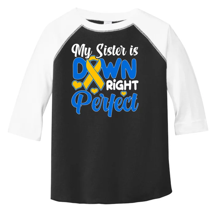 My Sister Is Down Right Perfect Down Syndrome Day Awareness Toddler Fine Jersey T-Shirt