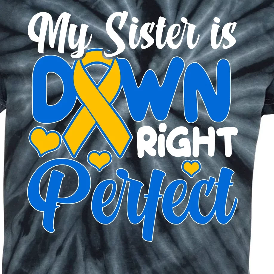 My Sister Is Down Right Perfect Down Syndrome Day Awareness Kids Tie-Dye T-Shirt