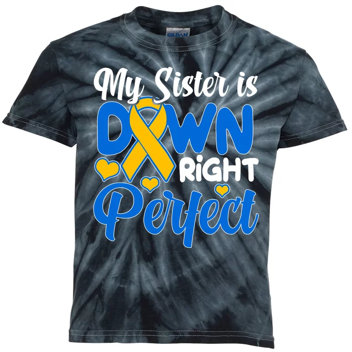 My Sister Is Down Right Perfect Down Syndrome Day Awareness Kids Tie-Dye T-Shirt