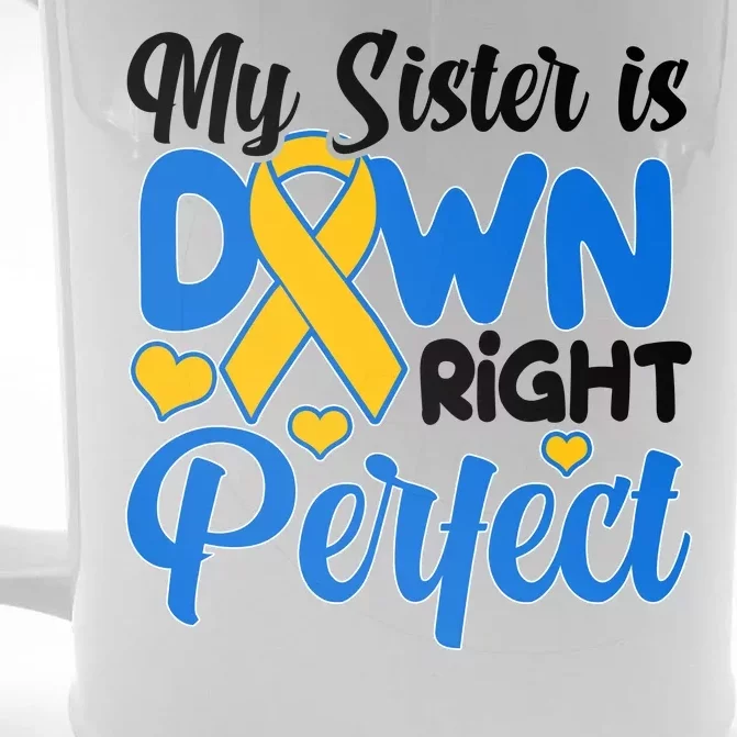 My Sister Is Down Right Perfect Down Syndrome Day Awareness Front & Back Beer Stein