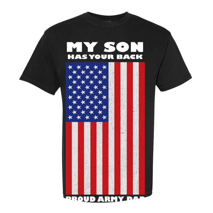 My Son Has Your Back Proud Army Dad Garment-Dyed Heavyweight T-Shirt