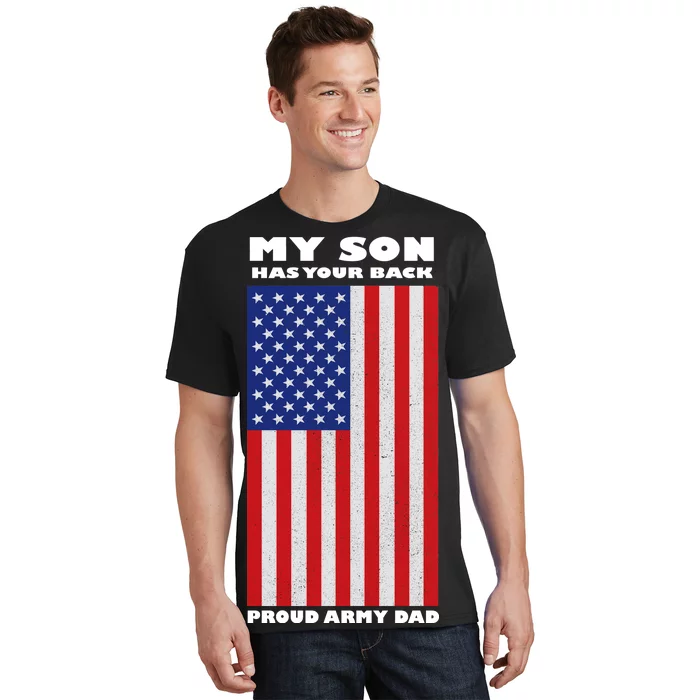 My Son Has Your Back Proud Army Dad T-Shirt