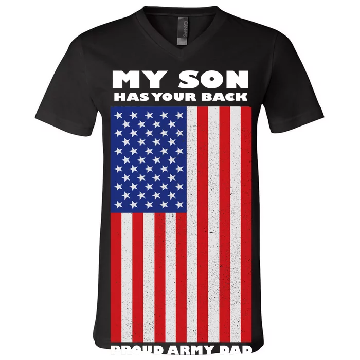 My Son Has Your Back Proud Army Dad V-Neck T-Shirt