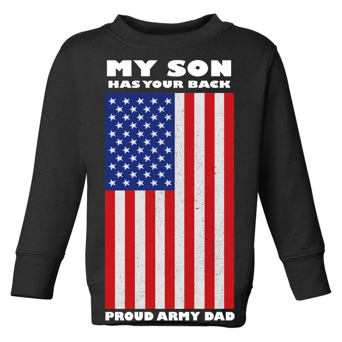 My Son Has Your Back Proud Army Dad Toddler Sweatshirt