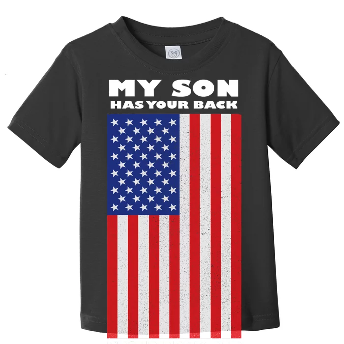 My Son Has Your Back Proud Army Dad Toddler T-Shirt