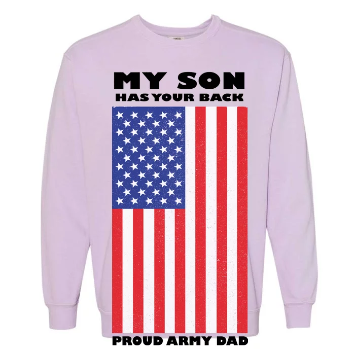 My Son Has Your Back Proud Army Dad Garment-Dyed Sweatshirt