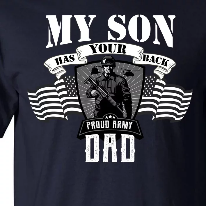 My Son Has Your Back Proud Army Dad USA Tall T-Shirt