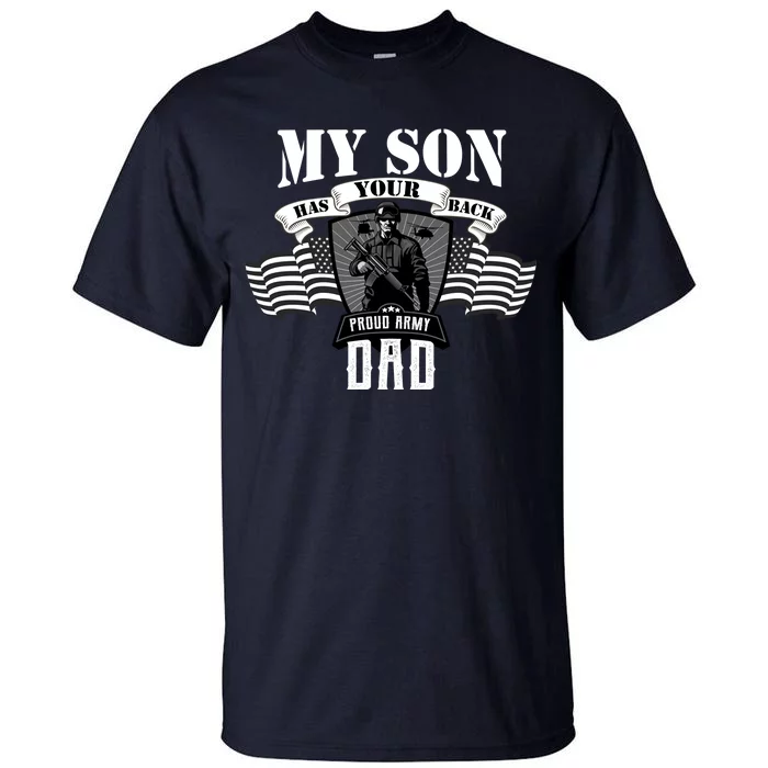 My Son Has Your Back Proud Army Dad USA Tall T-Shirt